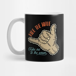 Ride The Wave Take Me To The Ocean Mug